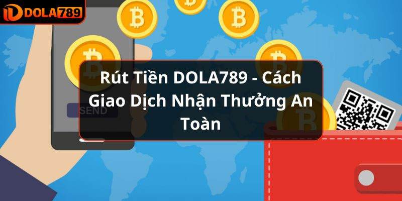 Các phương thức rút tiền Dola789