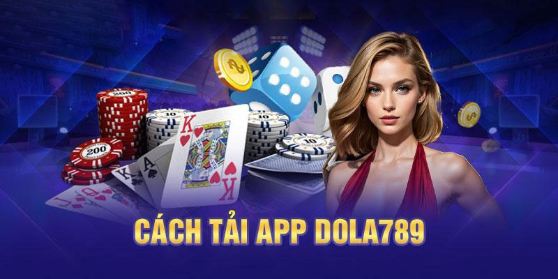 ĐIều kiện tải app Dola789