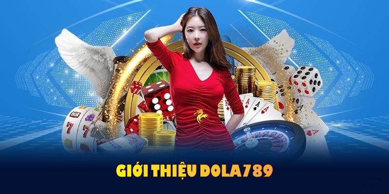Sơ lược về Dola789